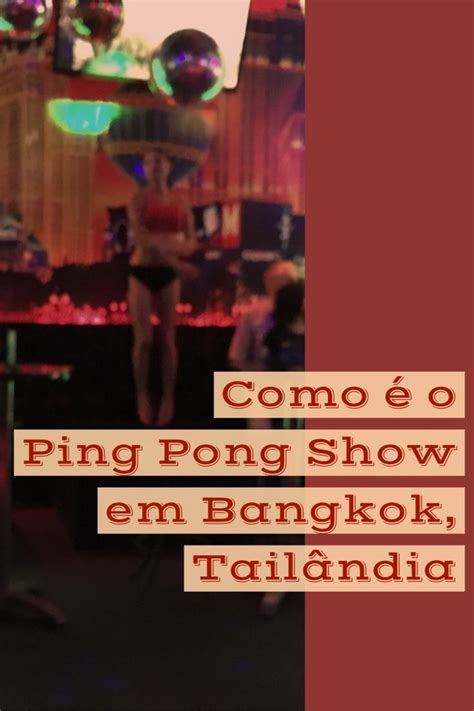 Como é o Ping Pong Show em Bangkok, Tailândia